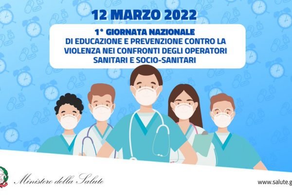 Sabato 12 marzo 2022: “Prima giornata nazionale di educazione e prevenzione contro la violenza nei confronti degli Operatori Sanitari e Sociosanitari”.