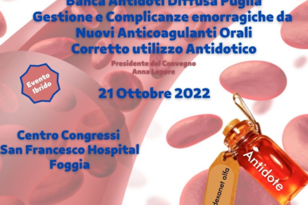 Corso ECM Residenziale e FAD: “Ibrido – Gestione e complicanze emorragiche da nuovi anticoagulanti orali. Corretto Utilizzo Antidotico”. Foggia 21 ottobre 2022. Assegnati 8 (otto) crediti ECM per: Medico Chirurgo, Farmacista, Biologo, TSLB, TSRM, Infermiere.