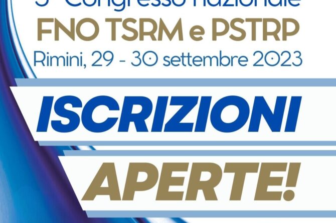 3° Congresso Nazionale FNO TSRM e PSTRP: “Professionisti sanitari patrimonio del sistema salute: valori, competenze e risorse”. Palacongressi di Rimini – 29 e 30 settembre 2023. Iscrizioni aperte.